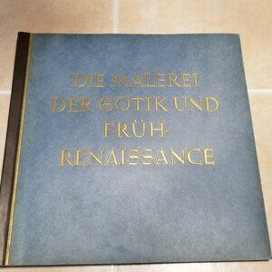 Die Malerie Der Gotik Und Fruh Renaissance  (The Paintings of the Gothic and the
